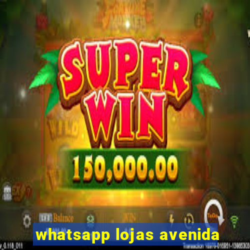 whatsapp lojas avenida